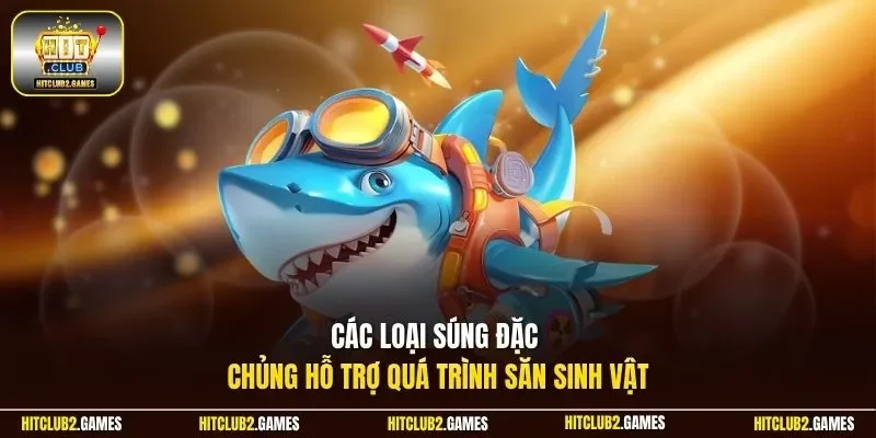 Các loại súng đặc chủng hỗ trợ quá trình săn sinh vật