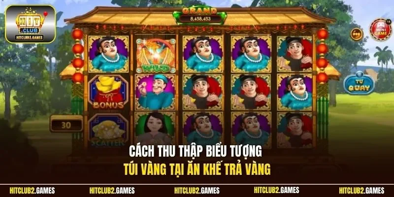 Cách thu thập biểu tượng túi vàng tại Ăn Khế Trả Vàng