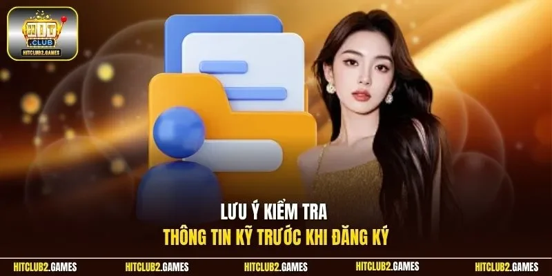Lưu ý kiểm tra thông tin kỹ trước khi đăng ký