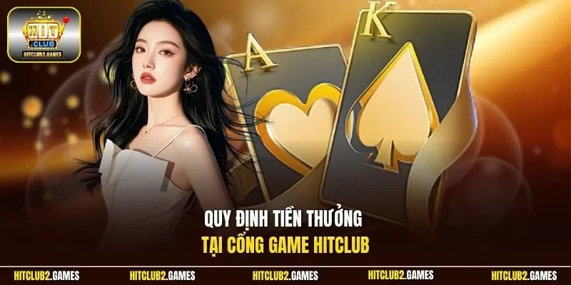 Quy định tiền thưởng tại cổng game HitClub