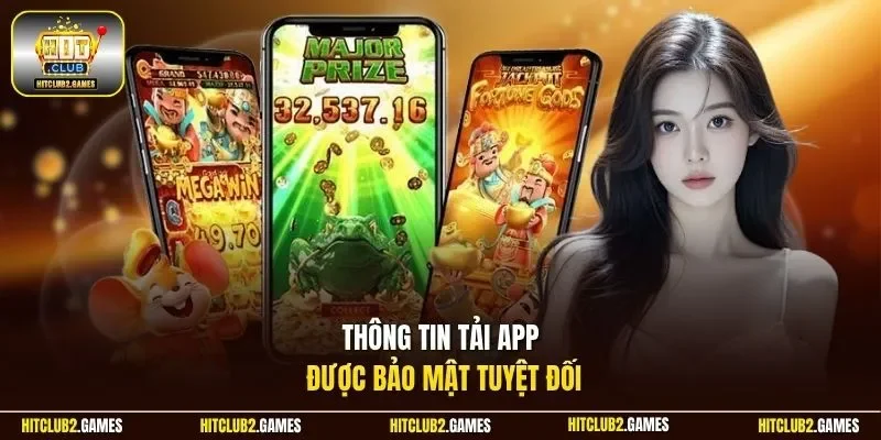 Thông tin tải app được bảo mật tuyệt đối
